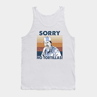 Blood in blood out - Sorry No Tortillas Tank Top